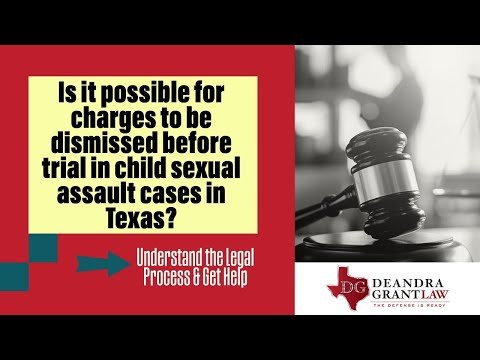 Is it possible for charges to be dismissed before trial in child sexual assault cases in Texas?