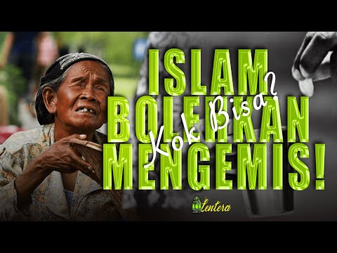 ISLAM PERBOLEHKAN KITA MENGEMIS, KOK BISA?.