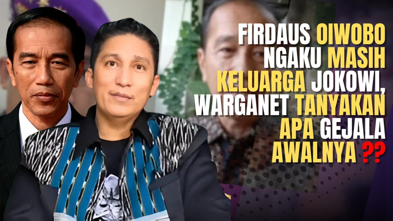 Firdaus Oiwobo Klaim Masih Keluarga Jokowi, Warganet Bertanya-tanya