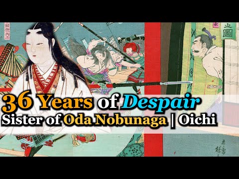 Tragic Life as Sister of a Famous Warlord | Oichi no Kata