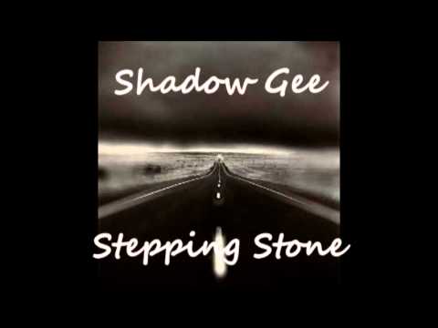 Shadow Gee - Stepping Stone