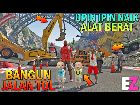 UPIN IPIN BANGUN JALAN TOL PAKAI ALAT BERAT - GTA 5 SULTAN BOCIL