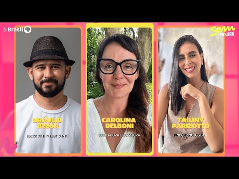 🔴 SEM CENSURA RECEBE BRÁULIO BESSA, CAROLINA DELBONI E TAILINY PARIZOTTO