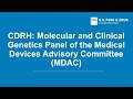 CDRH:  Molecular and Clinical Genetics Panel of the Medical Devices Advisory Committee (MDAC)