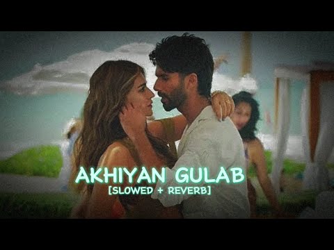 Akhiyan Gulab ( slowed + perfectly reverb) - Mitraz #slowedandreverb