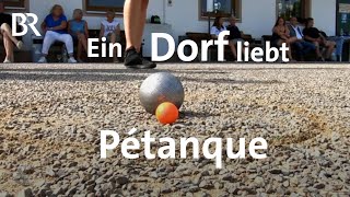 Ein Dorf und die Kugel: Pétanque-Meisterschaft in Wetzelsberg | Schwaben & Altbayern | BR