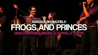 Frogs and Princes - The Unaccompanied Minors A Cappella Cover