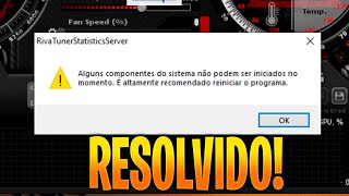 COMO RESOLVER  ERRO MSI AFTERBURNER RIVATUNER STATISTCS SERVER