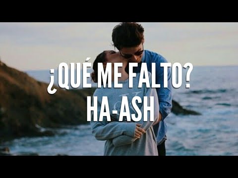 ¿Qué me falto? - Ha-Ash (Letra)