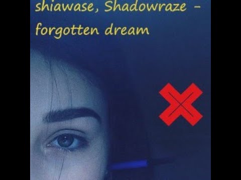 shiawase, Shadowraze - forgotten dream (slowed and reverb)