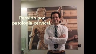 Pensión de incapacidad por patología cervical.