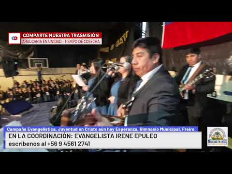 Campaña Evangelística día 2, Araucanía en Unidad - Tiempo de Cosecha