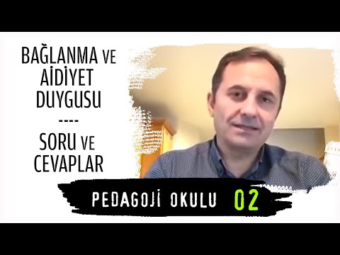 Pedagoji Okulu 2 - Bağlanma ve Aidiyet Duygusu & Soru Cevaplar - Pedagog Adem Güneş