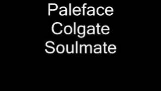 Paleface Colgate Soulmate