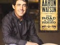 Aaron Watson   The Road & The Rodeo
