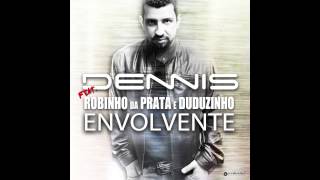 Dennis - Envolvente - Feat. Robinho da Prata
