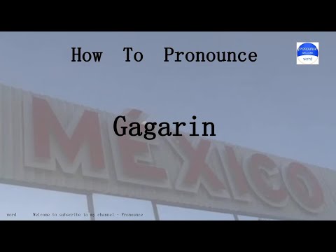 pronounce word. how to pronounce Gagarin in english (correct!).