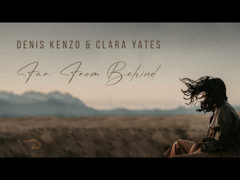 Denis Kenzo & Clara Yates - Far From Behind
