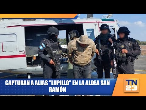 Capturan a alias "Lupillo" en la aldea San Ramón