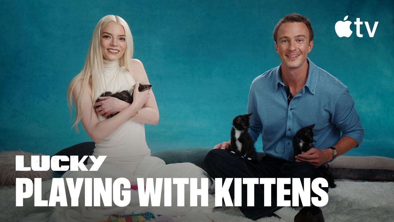 Lucky — Anya Taylor-Joy and Drew Starkey Play with Kittens | Apple TV