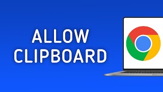 How to Allow Clipboard Permission in Chrome on PC