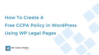 How to create a CCPA policy in WordPress for free using  the WP Legal Pages Plugin.