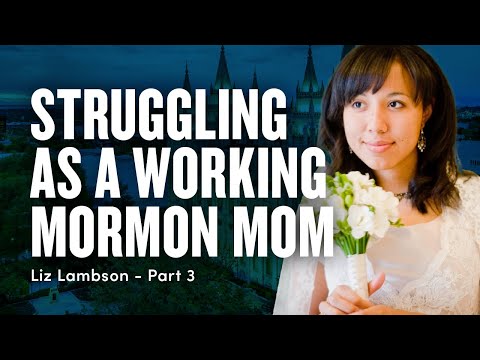 Working Mormon Mom Speaks Out - Liz Lambson Pt. 3 | Ep. 1725