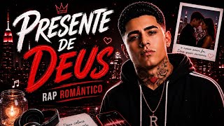 Presente de Deus ❤️ Rap Romântico 