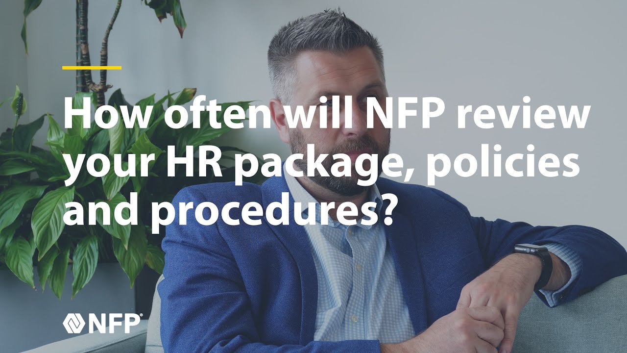An NFP expert talks about how often will NFP review your HR package, policies and procedures