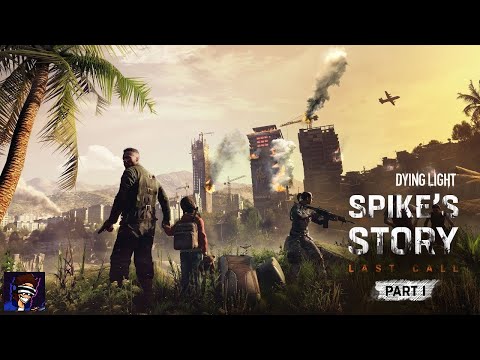 Dying Light: Spike's Story NEW EVENT - BTZ Later?