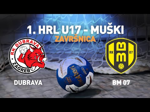 Dubrava - Zagreb vs BM 07 | 1. HRL U17 - Muški (Završnica)