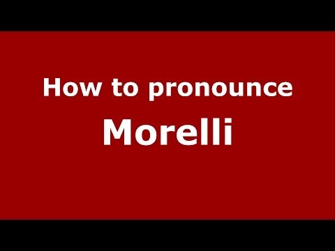 How to pronounce Morelli (Italian/Italy) - PronounceNames.com