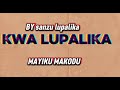 MAYIKU MAKONDU BHUKANGO KWA LUPALIKA BY LWENGE STUDIO 2025