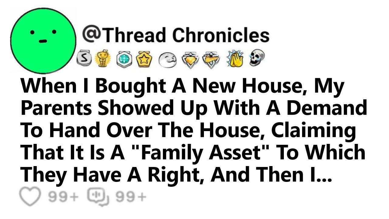 When I Bought A New House, My Parents Showed Up With A Demand To Hand Over The House, And Then I...