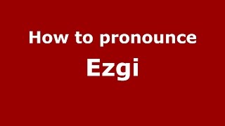 How to pronounce Ezgi