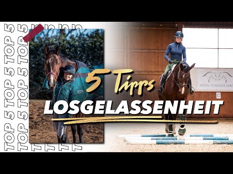 So erreicht ihr mehr Losgelassenheit beim Pferd | Top 5 Tipps für euch
