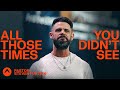 All Those Times You Didn’t See | Pastor Steven Furtick | Elevation Church