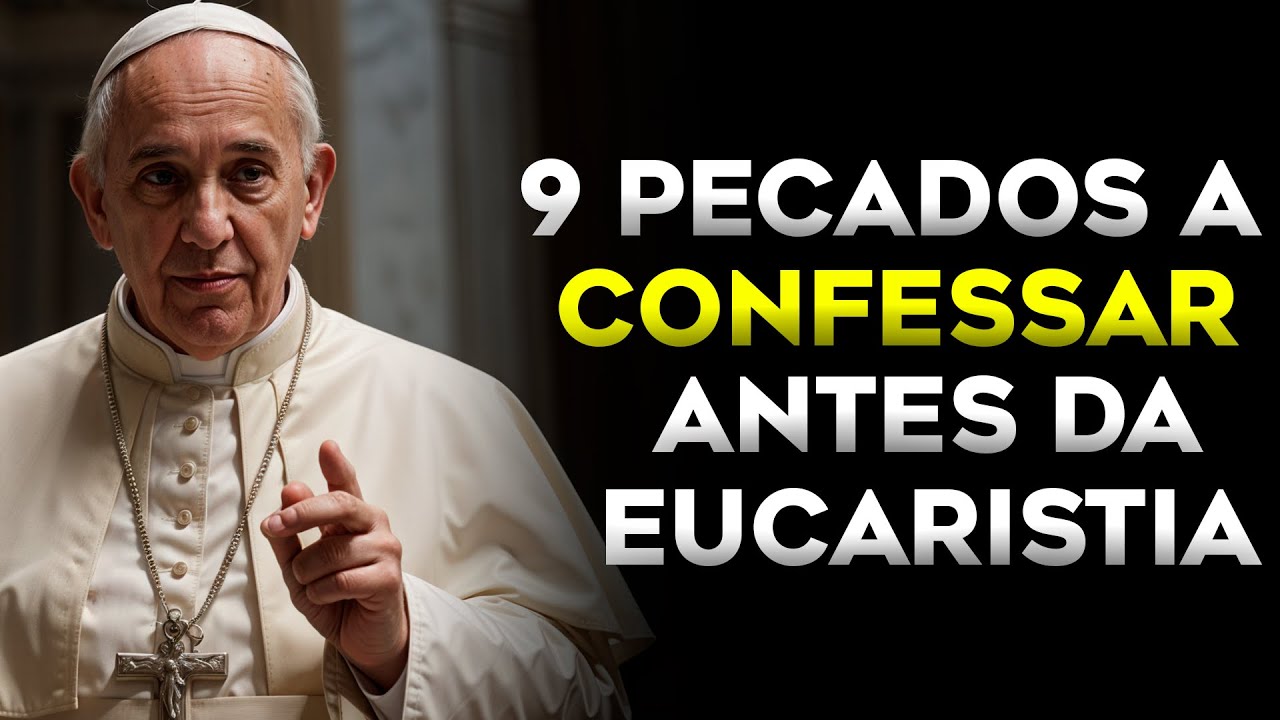 Papa Francisco Revelou: 9 Pecados que Você deve Confessar Antes de Receber a Sagrada Comunhão