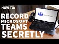 Record Microsoft Teams Meeting Secretly - Microsoft Teams Meeting Screen Capture Recording