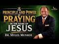 Experience Miracles In Your Life The Secret Power Of Praying In Jesus Name Dr Myles Munroe