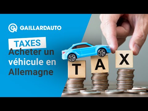ACHETER UN VÉHICULE EN ALLEMAGNE : TOUT SAVOIR SUR LES TAXES APPLICABLES 💸