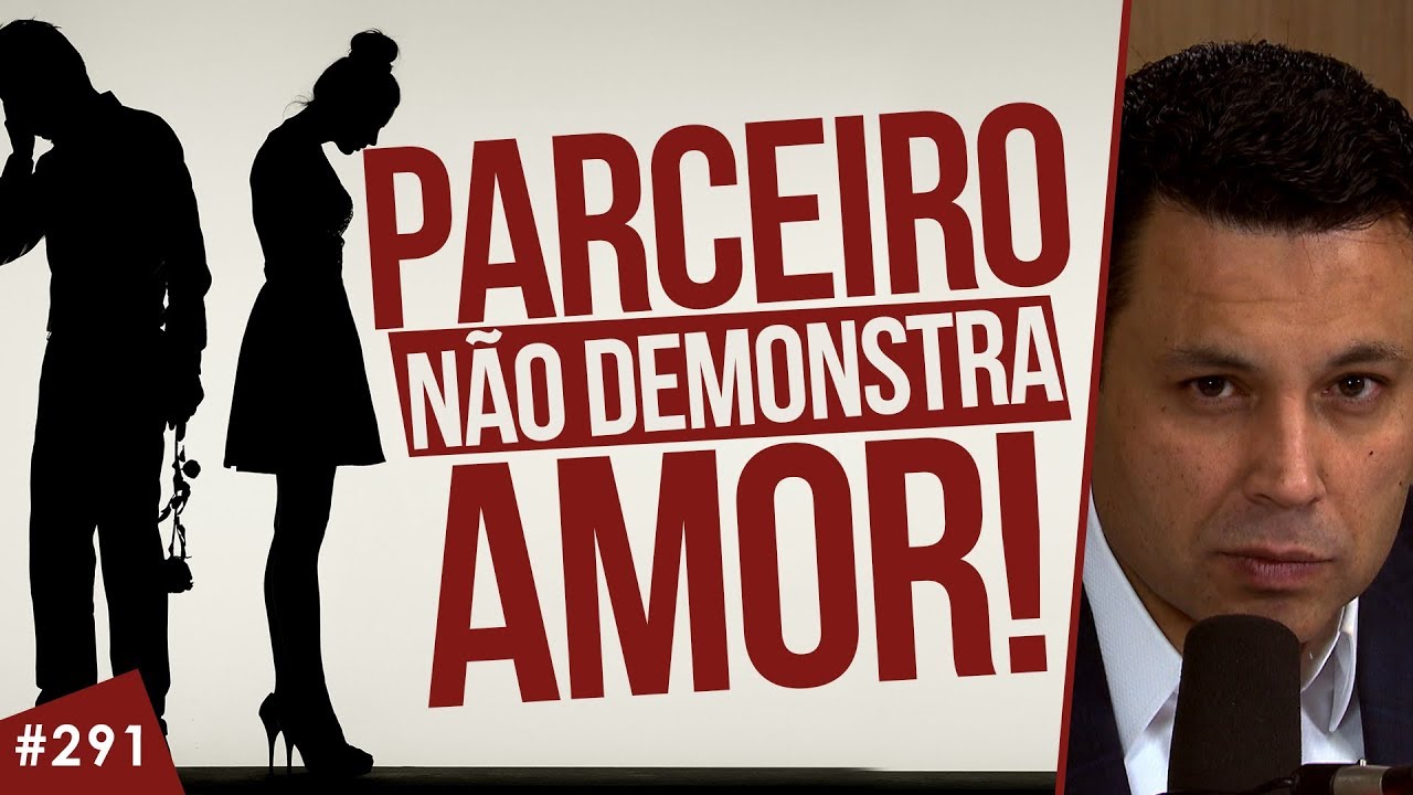 PARCEIRO (A) NÃO DEMONSTRA AMOR como você gostaria?