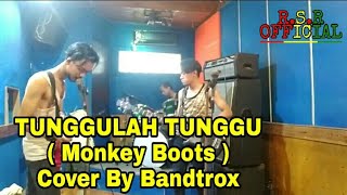 Download lagu MONKEY BOOTS - TUNGGULAH TUNGGU | Cover By BANDTROX mp3