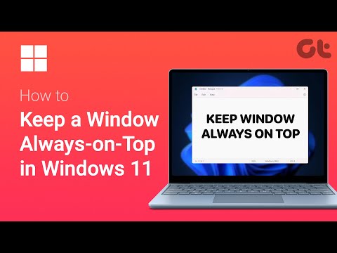 How To Keep Window Always-on-Top in Windows 11 | Keep Any Window on Top in Windows 11 | Guiding Tech