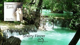 Tranquil Waters- Sanctuary II: Earth - Sherry Finzer  Flute Relaxation and Healing Music