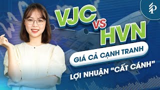 HVN và VJC: Đặt 2 “ông lớn” Ngành hàng không trên “bàn cân” chứng khoán – Cổ phiếu nào khỏe hơn?