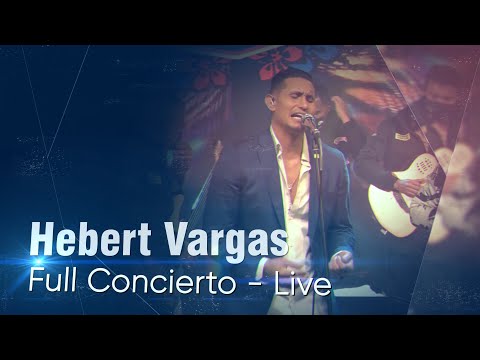 Hebert Vargas - Live concierto completo