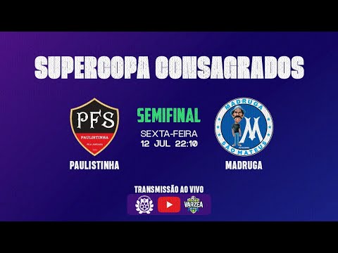 PAULISTINHA X MADRUGA - SEMIFINAL DA 3ª SUPERCOPA CONSAGRADOS
