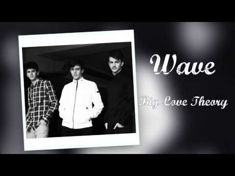 Wave - Big Love Theory