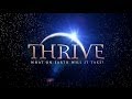 THRIVE What On Earth Will It Take